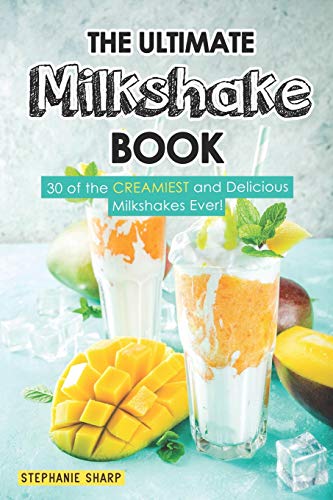 The Ultimate Milkshake Book