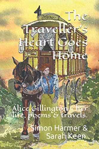 The Traveller's Heart Goes Home: Alice Gillington - her life, poetry and travels