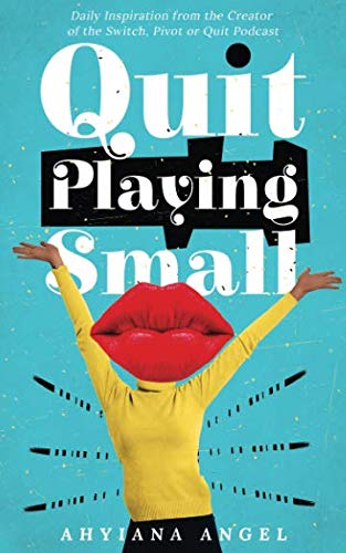 Quit Playing Small