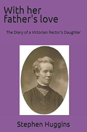 With her father's love: The Diary of a Victorian Rector's Daughter