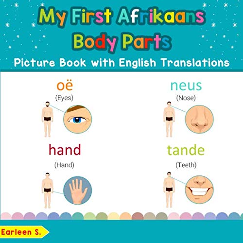 My First Afrikaans Body Parts Picture Book with English Translations: Bilingual Early Learning & Easy Teaching Afrikaans Books for Kids (Teach & Learn Basic Afrikaans words for Children)