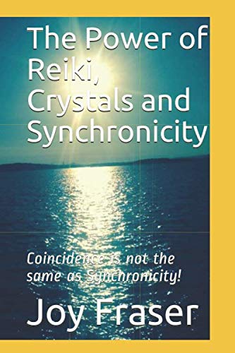 The Power of Reiki, Crystals and Synchronicity: Coincidence is not the same as Synchronicity!