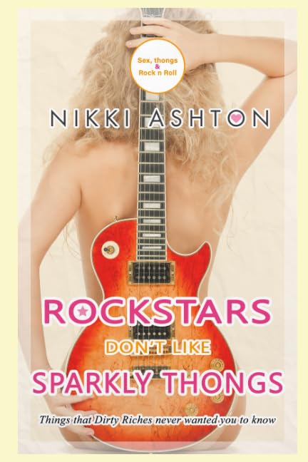 Rock Stars Don't Like Sparkly Thongs: A Dirty Riches Novella (Rock Stars Don't Like Big Knickers)