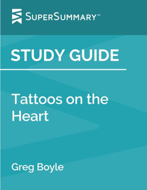 Study Guide: Tattoos on the Heart by Greg Boyle (SuperSummary)