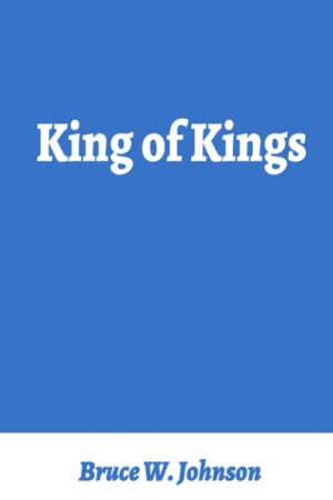 King of Kings: A tale of love and war.