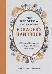 The Hedgerow Apothecary Forager's Handbook 