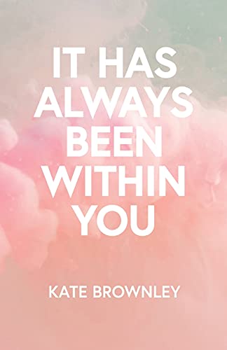 It Has Always Been Within You