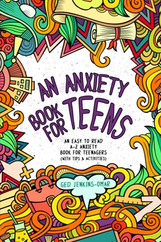 An Anxiety Book for Teens An Easy To Read AZ Anxiety Book for Teenagers With Tips  Activities