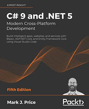C# 9 and .NET 5 – Modern Cross-Platform Development