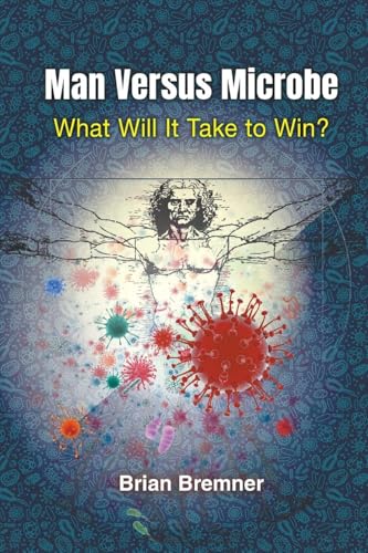 Man Versus Microbe: What Will It Take To Win?