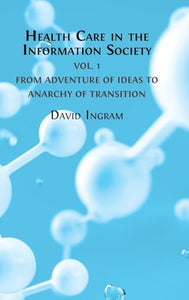 Health Care in the Information Society Vol. 1 