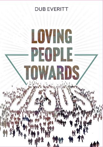 Loving People Towards Jesus