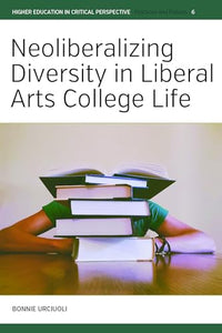 Neoliberalizing Diversity in Liberal Arts College Life 