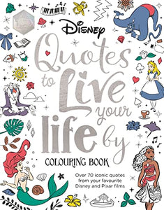 Disney Quotes to Live Your Life By Colouring Book 