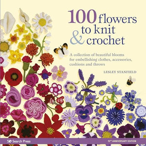 100 Flowers to Knit & Crochet (new edition) 