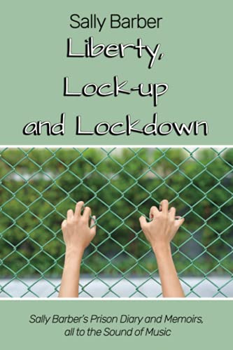 Liberty, Lock-up and Lockdown: Sally Barber’s Prison Diary and Memoirs, all to the Sound of Music