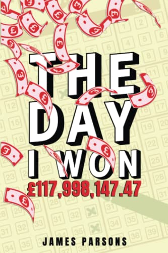 The Day I Won £117,998,147.47
