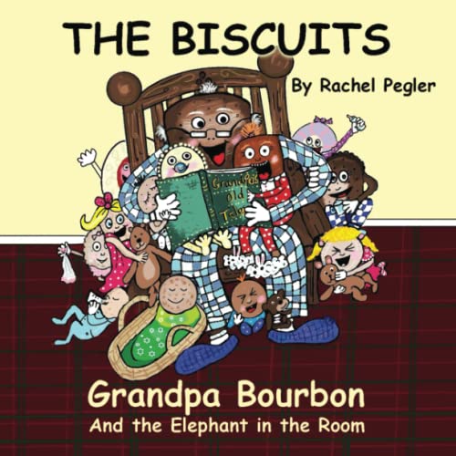 Grandpa Bourbon and the Elephant in the Room: The Biscuits Series