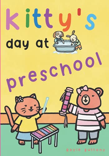 Kitty's Day At Preschool: Bright & Fun Picture Book For Children Ages 2-4, an Ideal Starting Preschool Book For Toddlers.