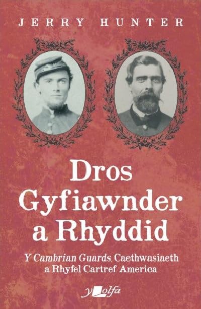 Dros Gyfiawnder a Rhyddid: Y <i>Cambrian Guards</i>, Caethwasiaeth a Rhyfel Cartref America