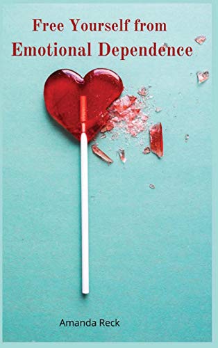 Free Yourself from Emotional Dependence