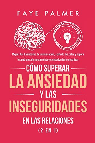 Como Superar la Ansiedad y las Inseguridades en las Relaciones (2 en 1)
