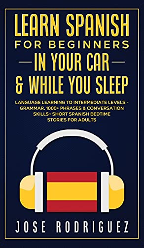 Learn Spanish For Beginners In Your Car & While You Sleep