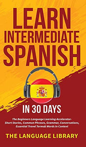 Learn Intermediate Spanish In 30 Days 