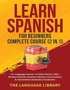 Learn Spanish For Beginners Complete Course (2 in 1) 