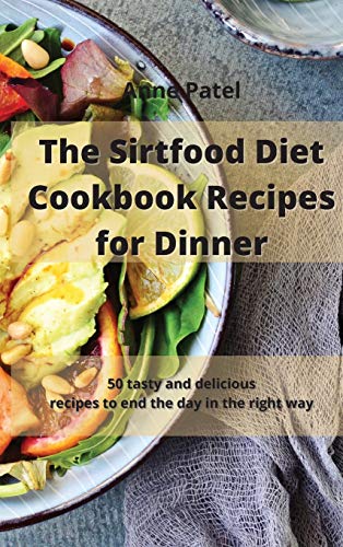 The Sirtfood Diet Cookbook Recipes for Dinner