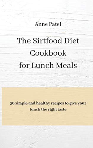The Sirtfood Diet Cookbook for Lunch Meals
