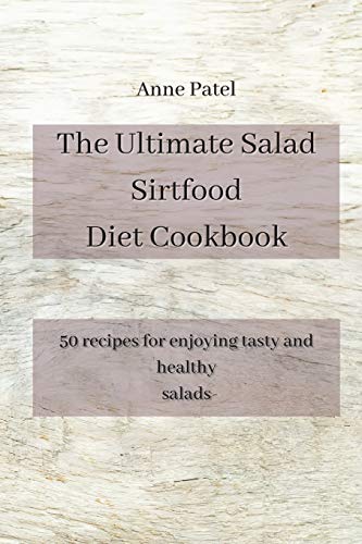 The Ultimate Salad Sirtfood Diet Cookbook