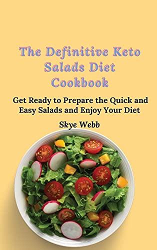 The Definitive Keto Salads Diet Cookbook