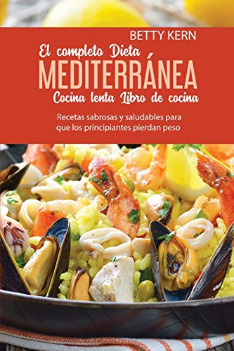 El Completo Libro de cocina De Dieta mediterranea para Cocina lenta