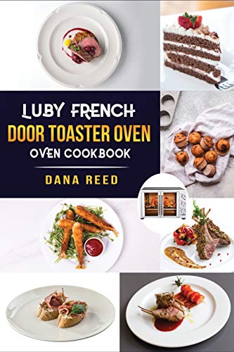 Luby French Door Toaster Oven Cookbook