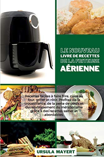 Le Nouveau Livre de Recettes de la Friteuse Aerienne