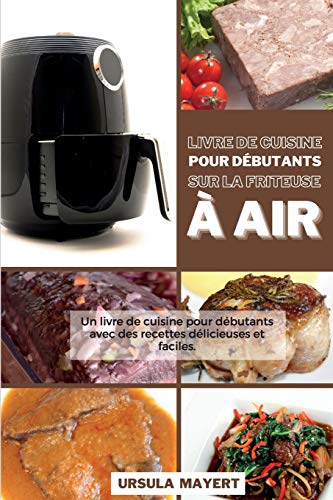 Livre de Cuisine pour Debutants sur la Friteuse a Air