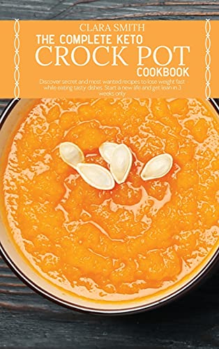The Complete Keto Crock Pot Cookbook