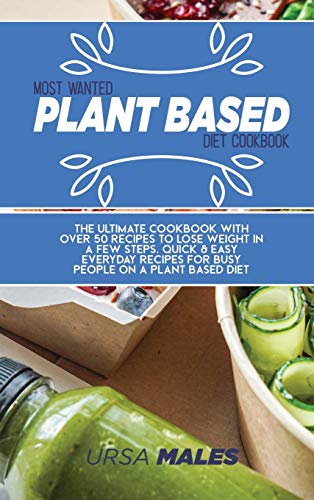 Most Wanted Plant Based Diet Cookbook