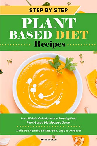 Step-by-Step Plant Based Diet Recipes