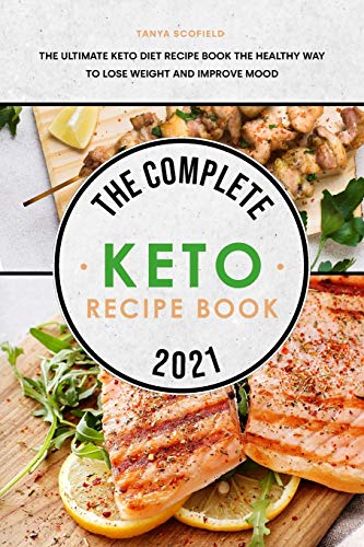 The Complete Keto Recipe Book 2021