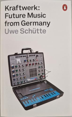 Kraftwerk. Future Music from Germany.