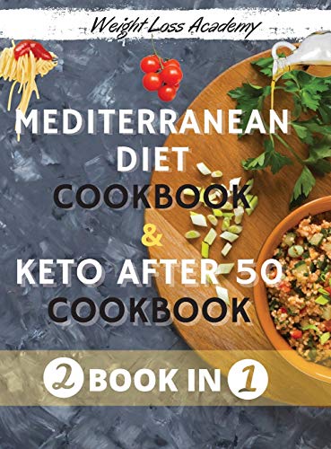 Mediterranean Diet Cookbook For Beginners 2021 And The Ultimate Keto Guide for Beginners after 50
