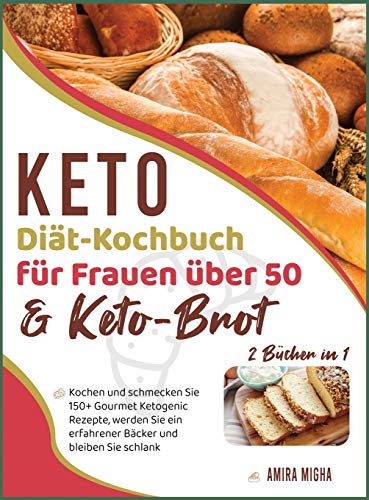 Veganes Keto-Kochbuch für Frauen über 50 [2 Bücher in 1]: Entdecken und probieren Sie 200+ unglaublich einfache Gourmet-Rezepte auf der Basis ... Zutaten [Keto Diet Cookbook, German Edition]