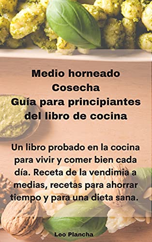 Medio horneado Cosecha Guia para principiantes del libro de cocina