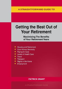 A Straightforward Guide to Getting the Best Out of Your Retirement 