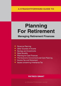 A Straightforward Guide to Planning for Retirement - Managing Retirement Finances 