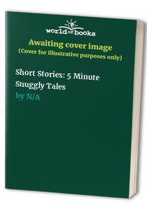 Short Stories: 5 Minute Snuggly Tales 