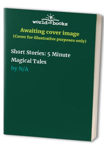 Short Stories: 5 Minute Magical Tales 