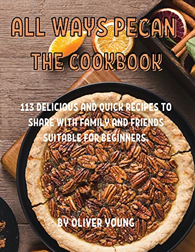 All Ways Pecan, the Cookbook